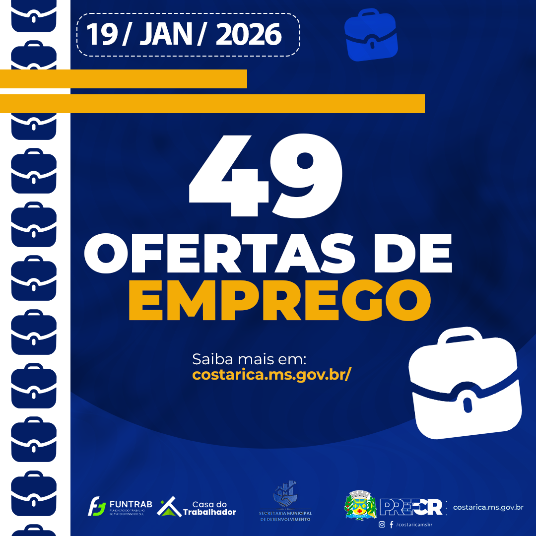 Casa do Trabalhador de Costa Rica inicia semana com 49 oportunidades de Emprego